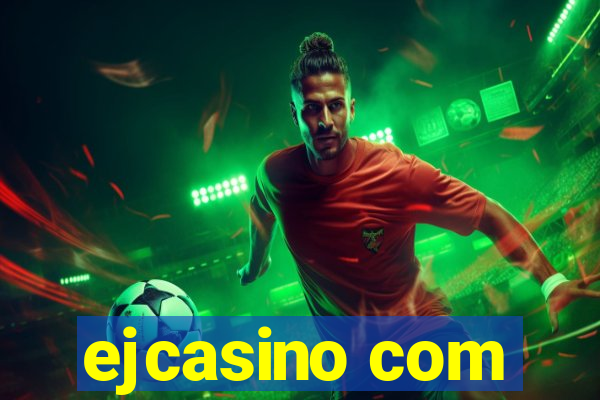 ejcasino com